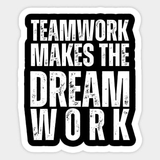 Teamwork Makes the Dream Work Sticker